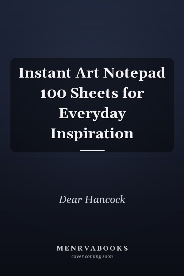 Instant Art Notepad 100 Sheets for Everyday Inspiration