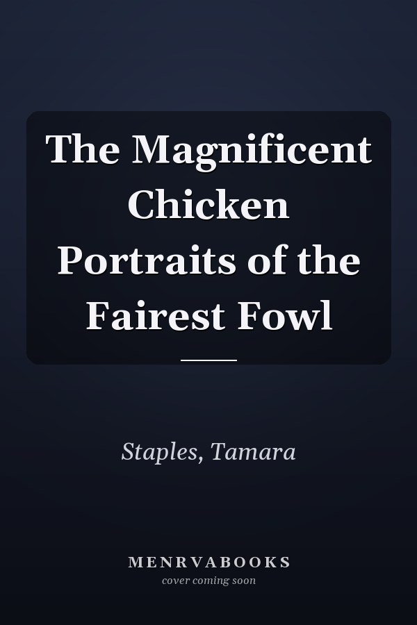 The Magnificent Chicken Portraits of the Fairest Fowl