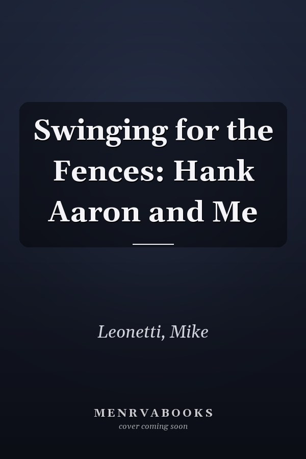 Swinging for the Fences: Hank Aaron and Me