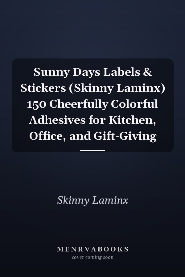 Sunny Days Labels & Stickers (Skinny Laminx) 150 Cheerfully Colorful Adhesives for Kitchen, Office, and Gift-Giving