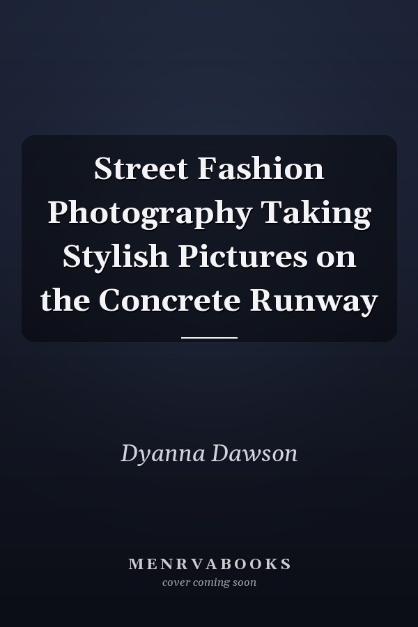 Street Fashion Photography Taking Stylish Pictures on the Concrete Runway