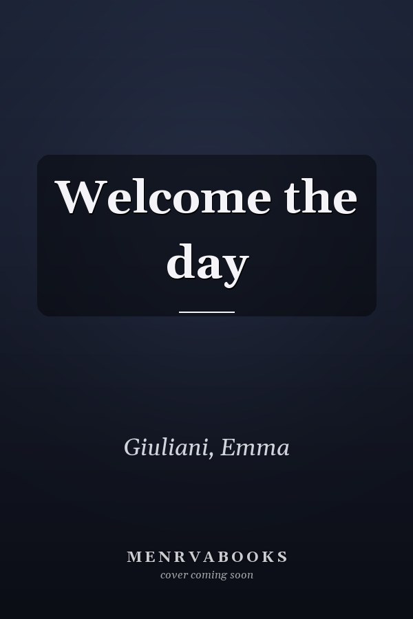 Welcome the day