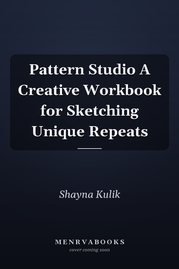 Pattern Studio A Creative Workbook for Sketching Unique Repeats