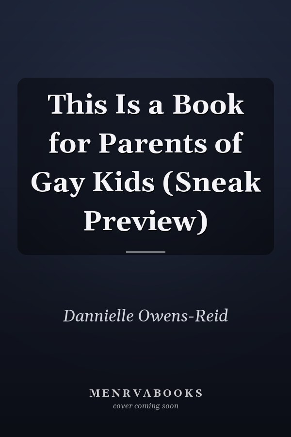 This Is a Book for Parents of Gay Kids (Sneak Preview)
