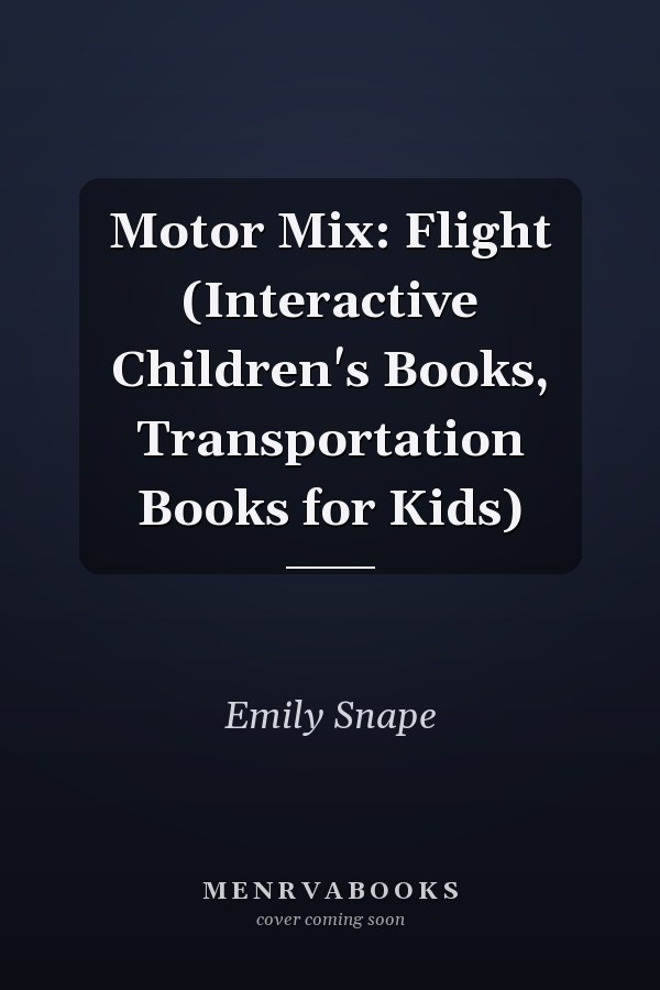 Motor Mix: Flight (Interactive Children's Books, Transportation Books for Kids)