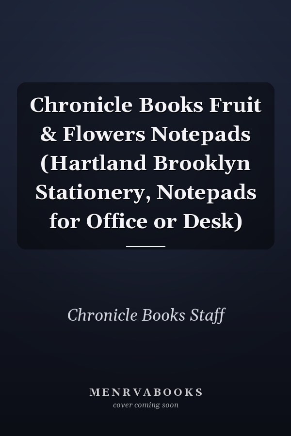 Chronicle Books Fruit & Flowers Notepads (Hartland Brooklyn Stationery, Notepads for Office or Desk)