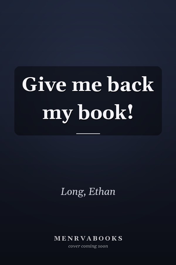 Give me back my book!