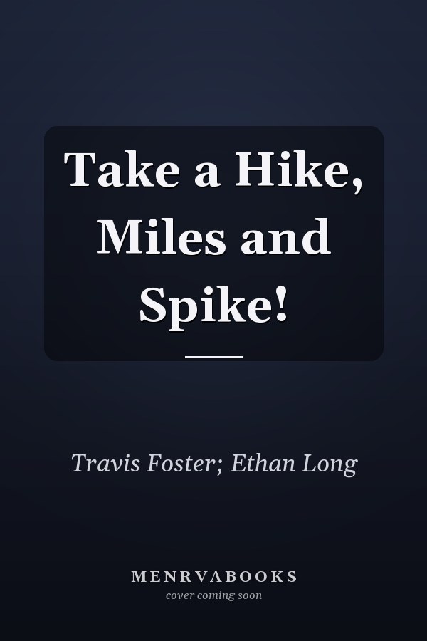 Take a Hike, Miles and Spike!