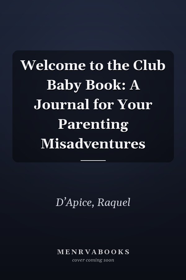 Welcome to the Club Baby Book: A Journal for Your Parenting Misadventures
