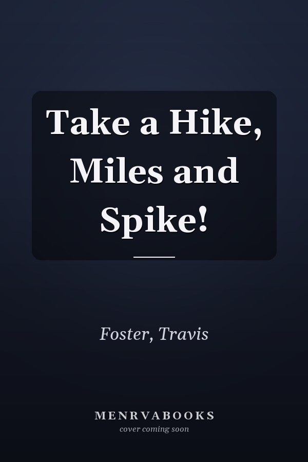 Take a Hike, Miles and Spike!