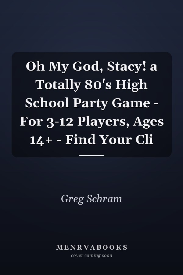 Oh My God, Stacy! a Totally 80's High School Party Game - For 3-12 Players, Ages 14+ - Find Your Cli
