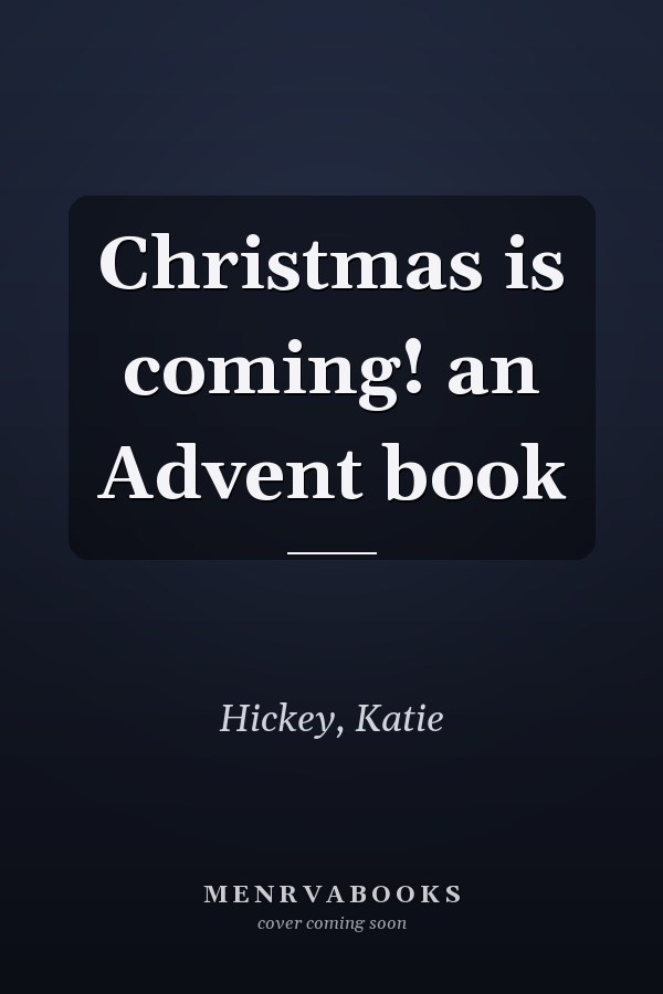Christmas is coming! an Advent book