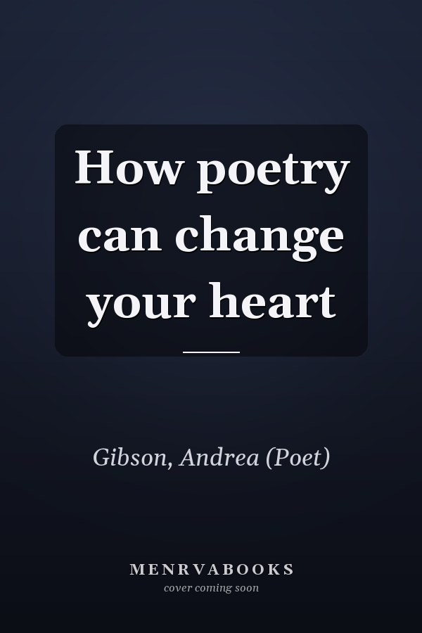 How poetry can change your heart