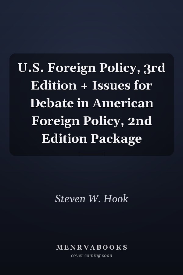 U.S. Foreign Policy, 3rd Edition + Issues for Debate in American Foreign Policy, 2nd Edition Package