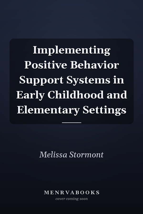 Implementing Positive Behavior Support Systems in Early Childhood and Elementary Settings