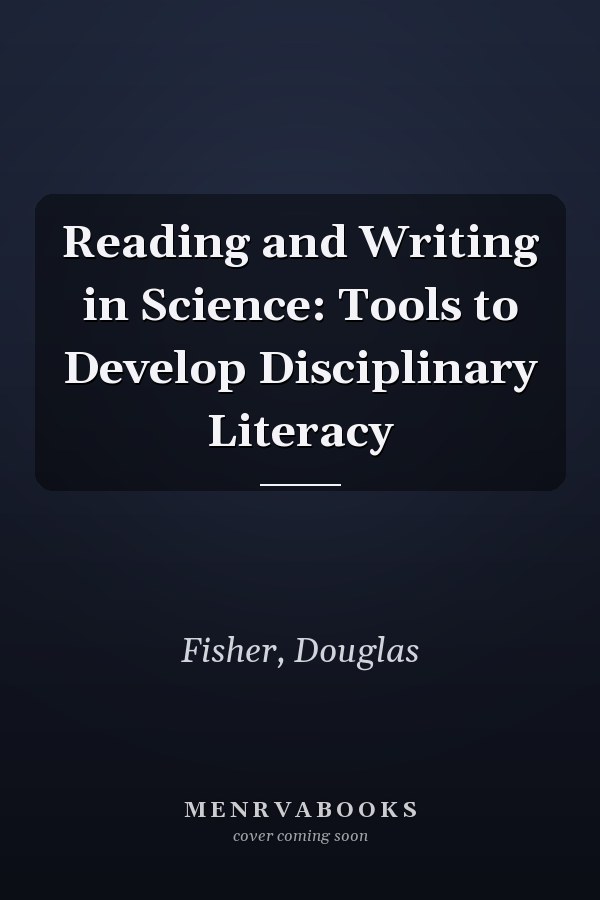 Reading and Writing in Science: Tools to Develop Disciplinary Literacy