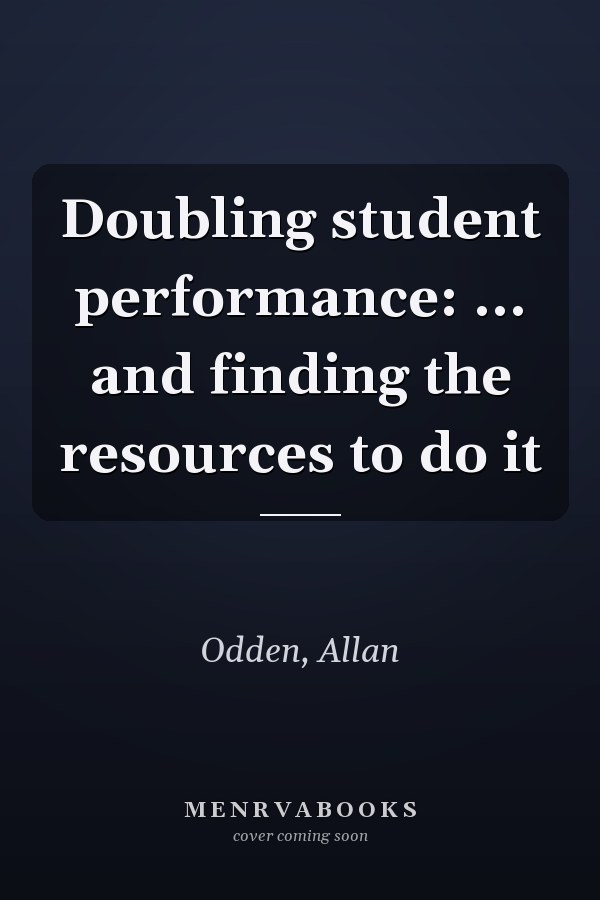 Doubling student performance: ... and finding the resources to do it