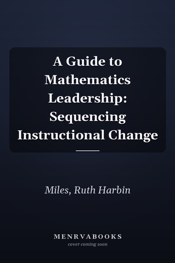 A Guide to Mathematics Leadership: Sequencing Instructional Change
