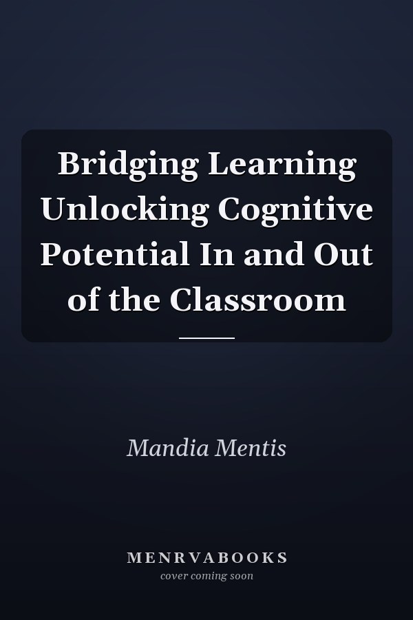 Bridging Learning Unlocking Cognitive Potential In and Out of the Classroom