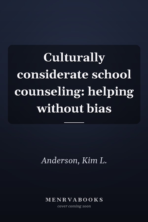Culturally considerate school counseling: helping without bias