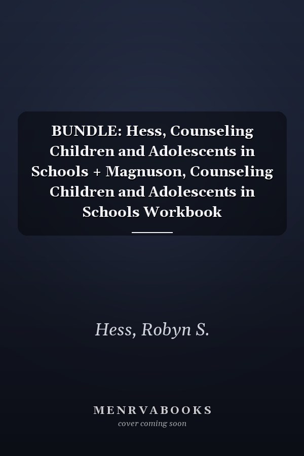 BUNDLE: Hess, Counseling Children and Adolescents in Schools + Magnuson, Counseling Children and Adolescents in Schools Workbook