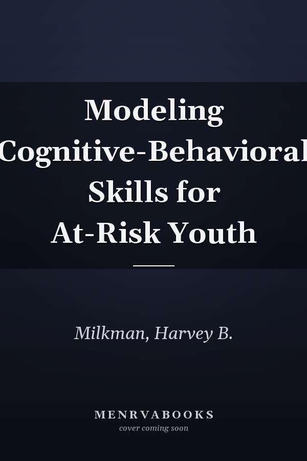 Modeling Cognitive-Behavioral Skills for At-Risk Youth