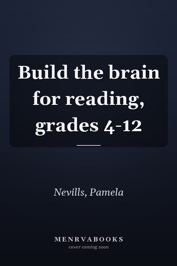 Build the brain for reading, grades 4-12