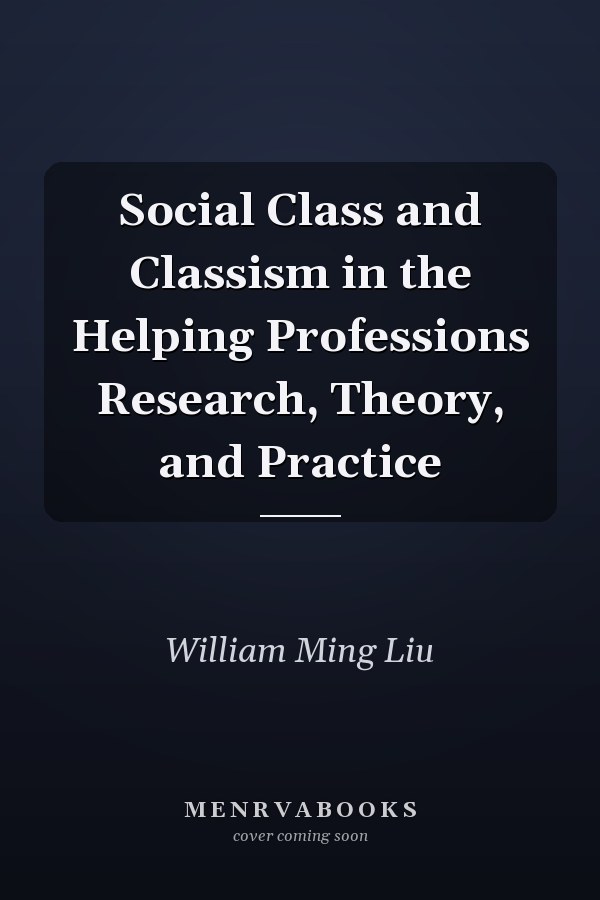 Social Class and Classism in the Helping Professions Research, Theory, and Practice