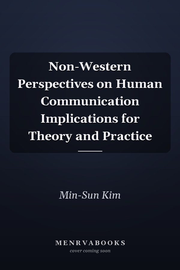Non-Western Perspectives on Human Communication Implications for Theory and Practice
