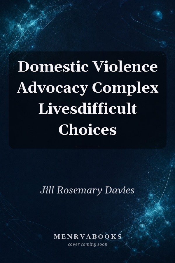 Domestic Violence Advocacy Complex Livesdifficult Choices