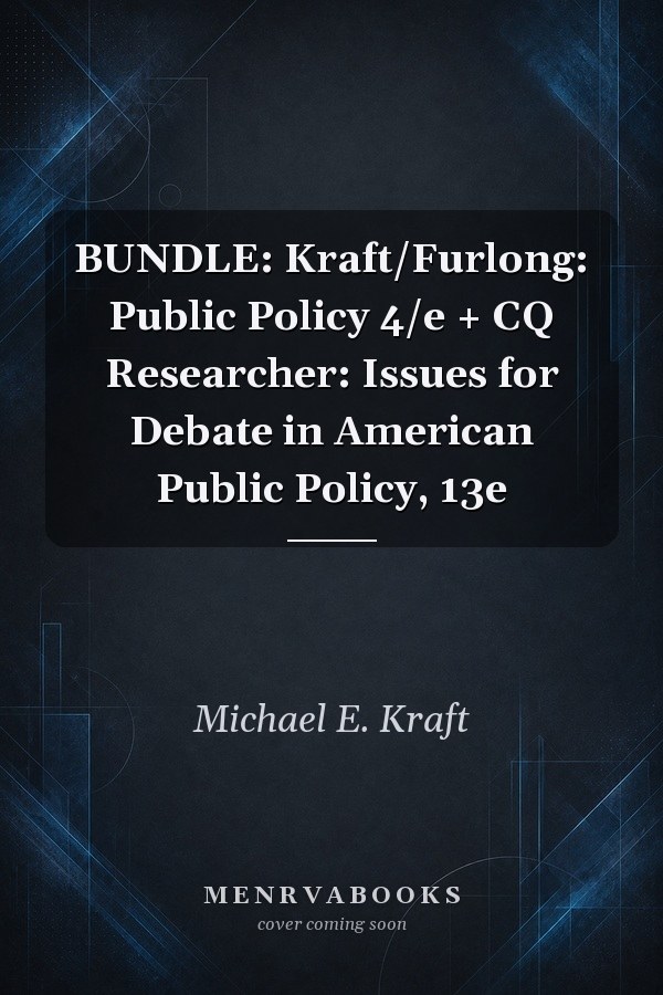 BUNDLE: Kraft/Furlong: Public Policy 4/e + CQ Researcher: Issues for Debate in American Public Policy, 13e