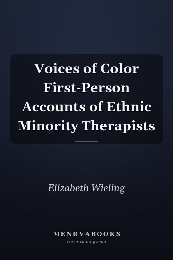 Voices of Color First-Person Accounts of Ethnic Minority Therapists