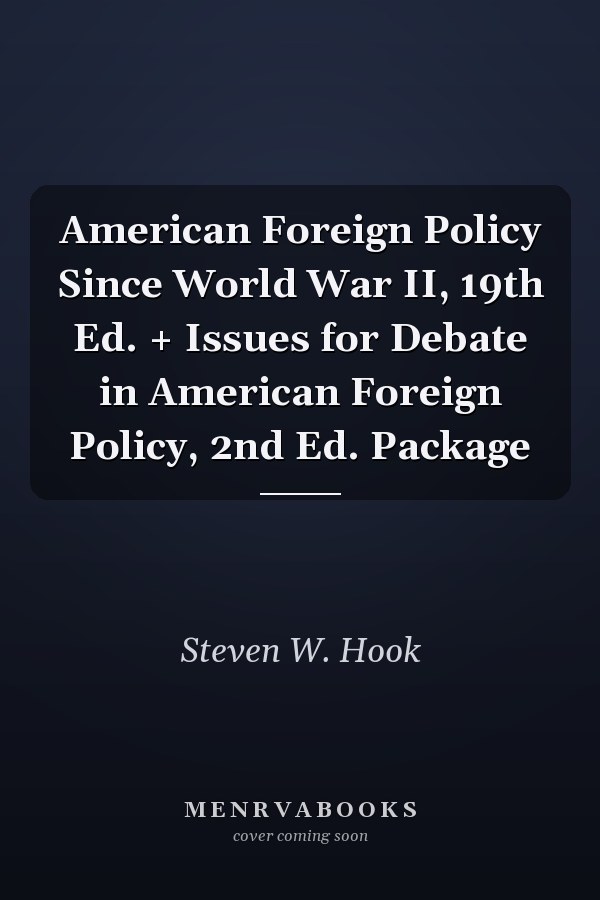 American Foreign Policy Since World War II, 19th Ed. + Issues for Debate in American Foreign Policy, 2nd Ed. Package