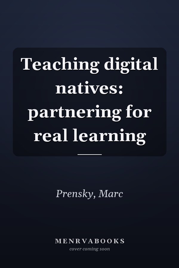 Teaching digital natives: partnering for real learning