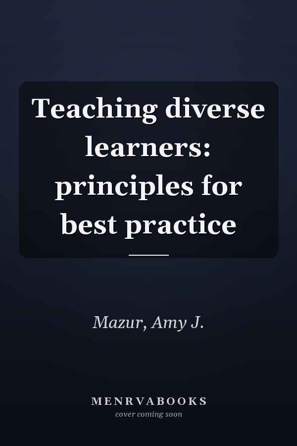 Teaching diverse learners: principles for best practice