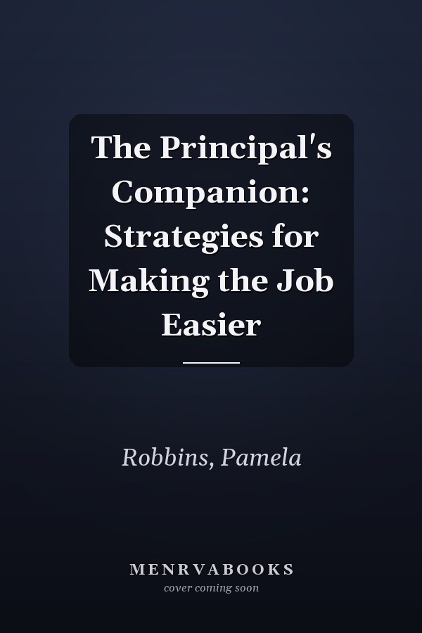 The Principal's Companion: Strategies for Making the Job Easier