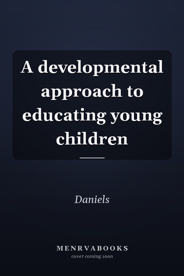 A developmental approach to educating young children