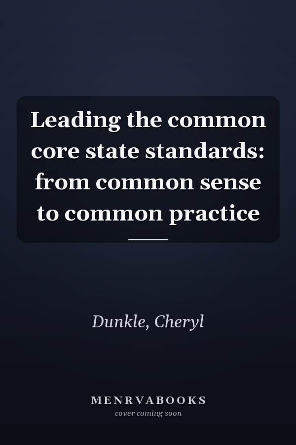 Leading the common core state standards: from common sense to common practice