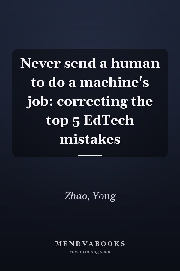 Never send a human to do a machine's job: correcting the top 5 EdTech mistakes