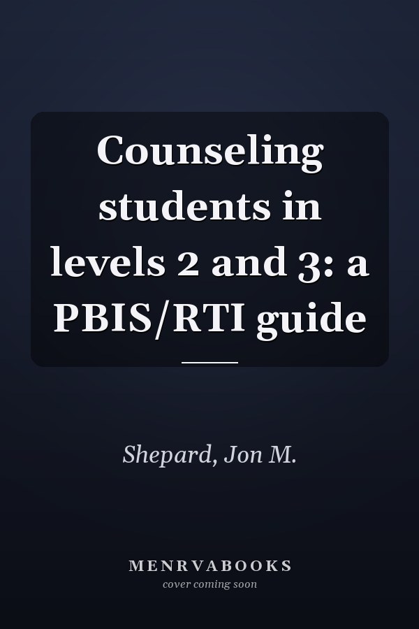 Counseling students in levels 2 and 3: a PBIS/RTI guide