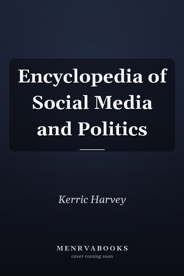 Encyclopedia of Social Media and Politics
