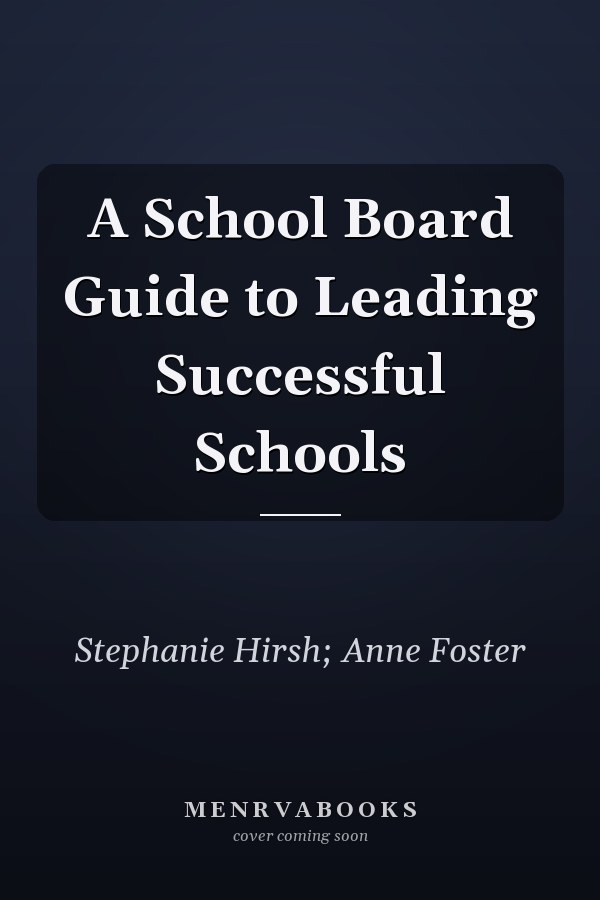 A School Board Guide to Leading Successful Schools