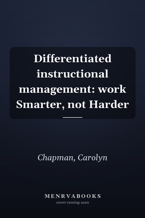 Differentiated instructional management: work Smarter, not Harder
