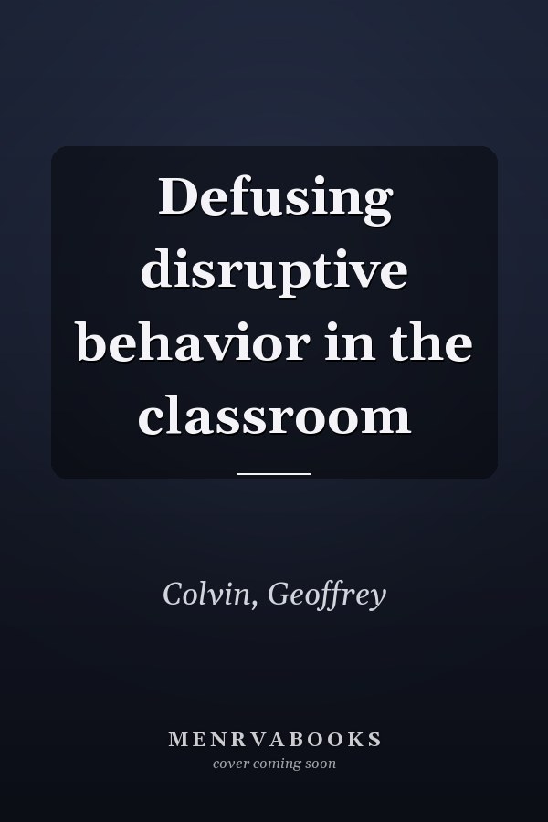 Defusing disruptive behavior in the classroom