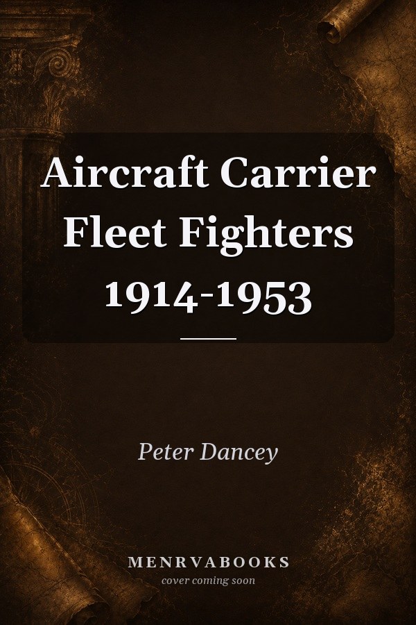 Aircraft Carrier Fleet Fighters 1914-1953