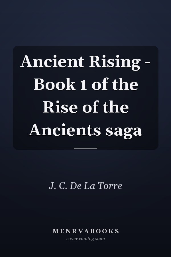 Ancient Rising - Book 1 of the Rise of the Ancients saga