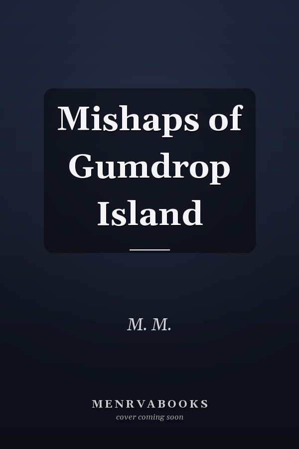 Mishaps of Gumdrop Island