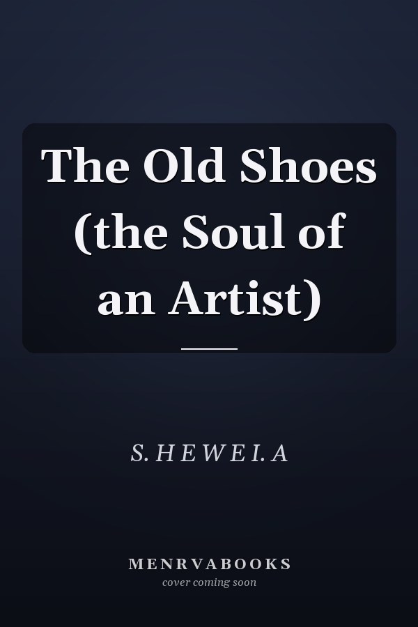 The Old Shoes (the Soul of an Artist)