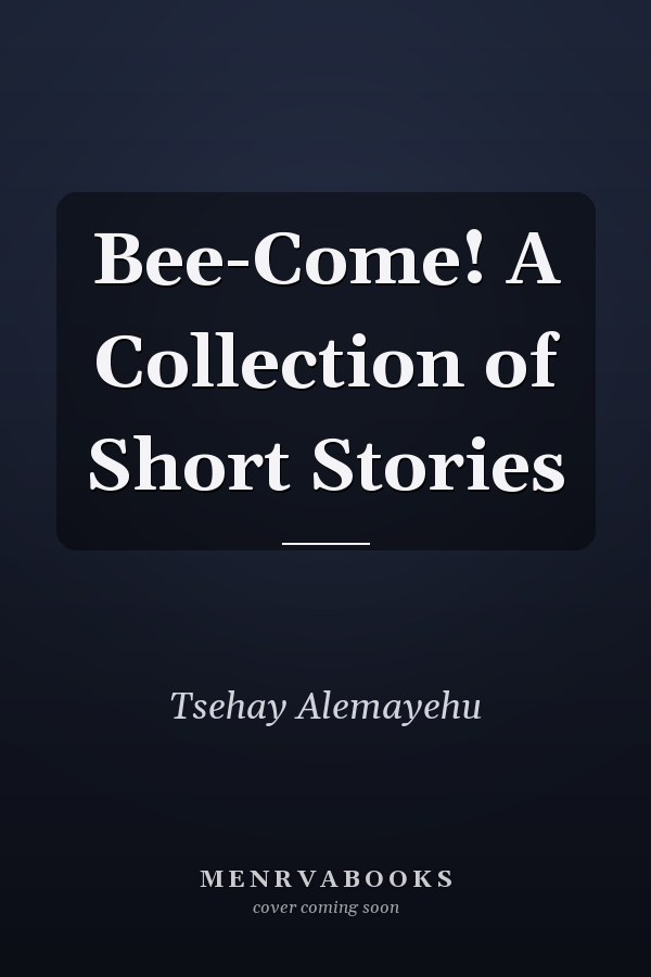 Bee-Come! A Collection of Short Stories