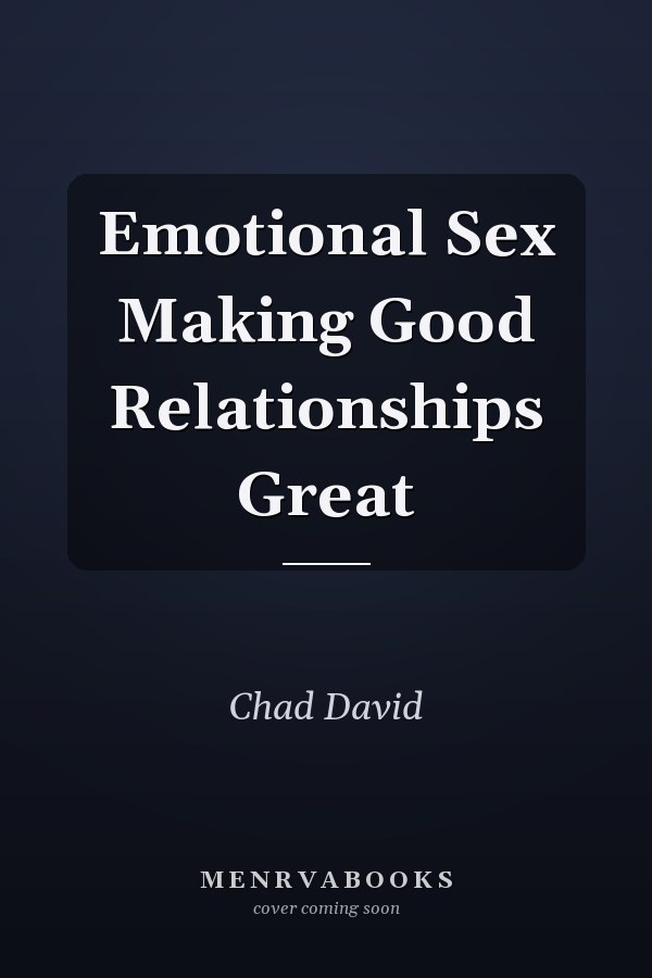 Emotional Sex Making Good Relationships Great